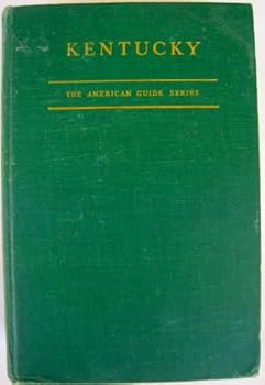 Unknown Binding Kentucky A Guide to the Bluegrass State, Compiled and Written By the Federal Wri Book