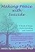 Making Peace with Suicide: A Book of Hope, Understanding, and Comfort