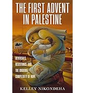 The First Advent in Palestine: Reversals, Resistance, and the Ongoing Complexity of Hope