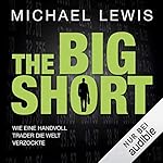 The Big Short: Wie eine Handvoll Trader die Welt verzockte