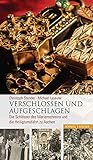 Verschlossen und aufgeschlagen: Die Schlösser des Marienschreins und die Heiligtumsfahrt zu Aachen