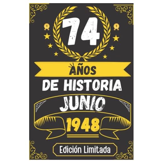 CUADERNO, 74 AÑOS DE HISTORIA JUNIO 1948 EDICIÓN LIMITADA: Regalo de 74 cumpleaños para mujeres y hombres, ideas de 74 cumpleaños... un cumpleaños... ... regalo de 74 cumpleaños para él/ella.