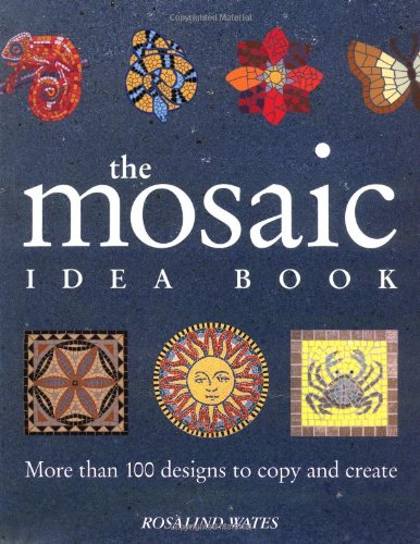 The Mosaic Idea Book: More Than 100 Designs To Copy And Create #TOP11