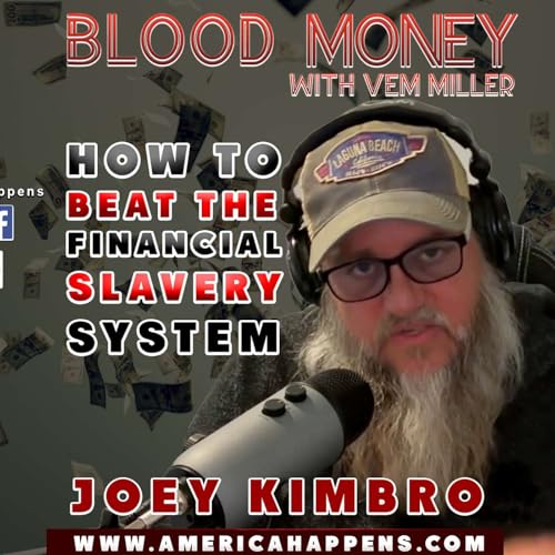 How to Beat the Financial Slavery system with Joey Kimbro (Blood Money Episode 320)
