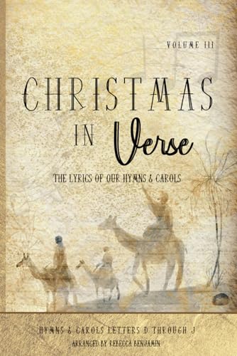 Christmas in Verse: The Lyrics of Our Hymns & Carols ~ Volume III