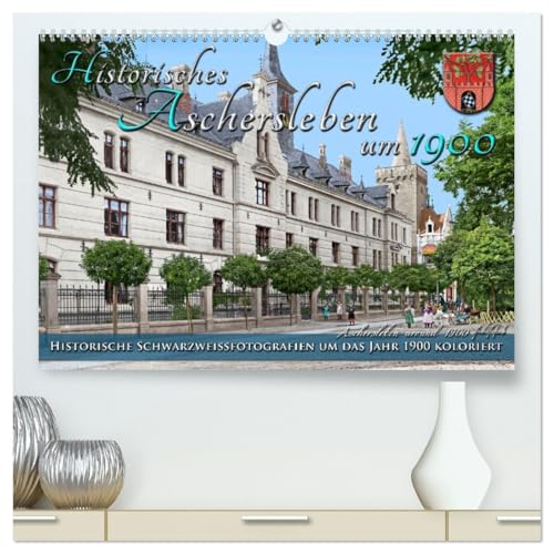 Historisches Aschersleben um 1900 – Kolorierte Schwarzweißfotos (hochwertiger Premium Wandkalender 2026 DIN A2 quer), Kunstdruck in Hochglanz: ... Farben zu neuem Leben. (CALVENDO Orte)