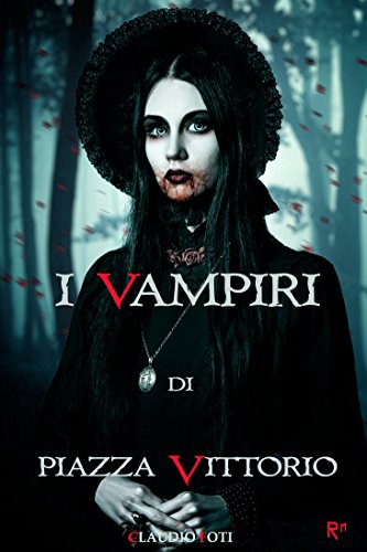 I VAMPIRI DI PIAZZA VITTORIO (ROMAGICKA Vol. 2) I VAMPIRI DI PIAZZA VITTORIO (ROMAGICKA Vol. 2)