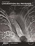  L\'invention du paysage - les lieux de l\'instant avec laurent millet