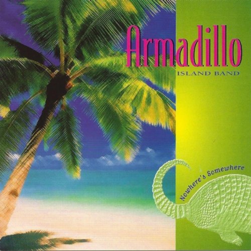 Nowhere's Somewhere [Audio CD] Armadillo Island Band