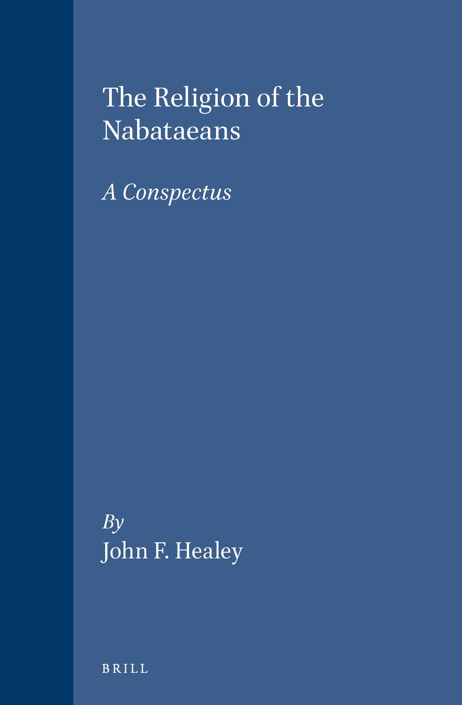 The Religion of the Nabataeans (Religions in the Graeco-Roman World): A Conspectus: 136