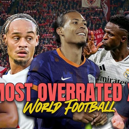 The Most OVERRATED XI in World Football | LET EM SHOOT TV