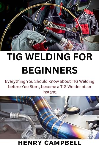 51qV0AI6LmL. SL500 TIG welding for beginners: Everything You Should Know about TIG Welding before You Start, become a TIG Welder at an instant.