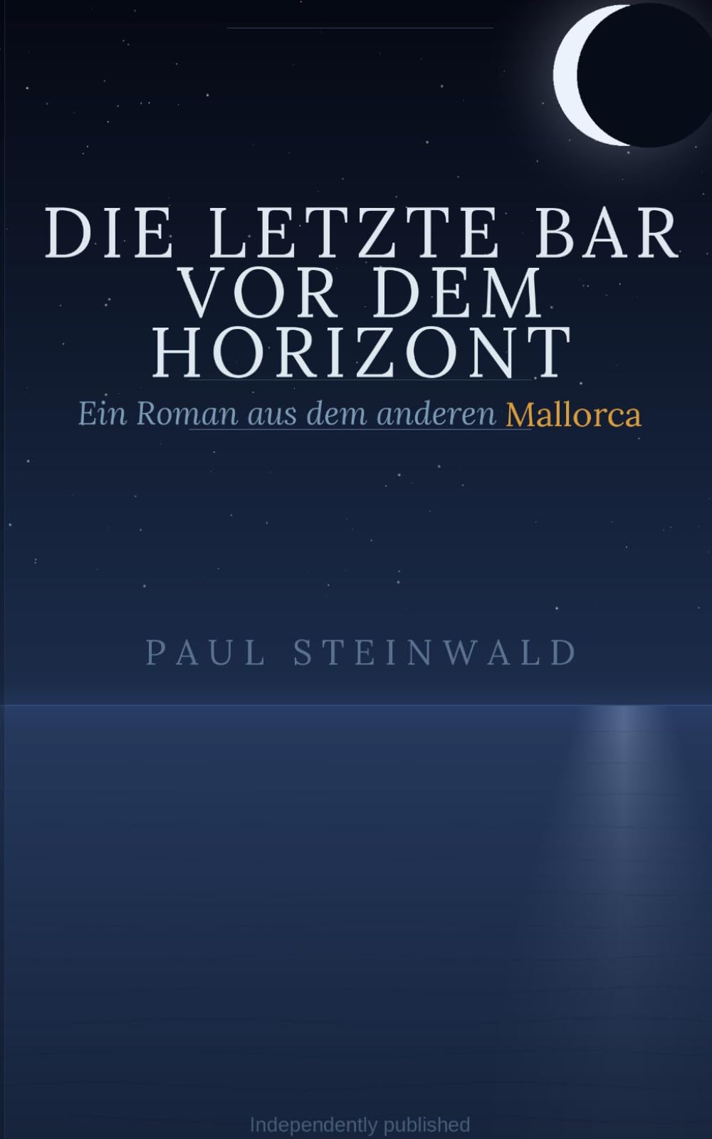 Die letzte Bar vor dem Horizont: Ein Roman aus dem anderen Mallorca