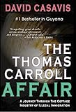 The Thomas Carroll Affair: A Journey through the Cottage Industry of Illegal Immigration