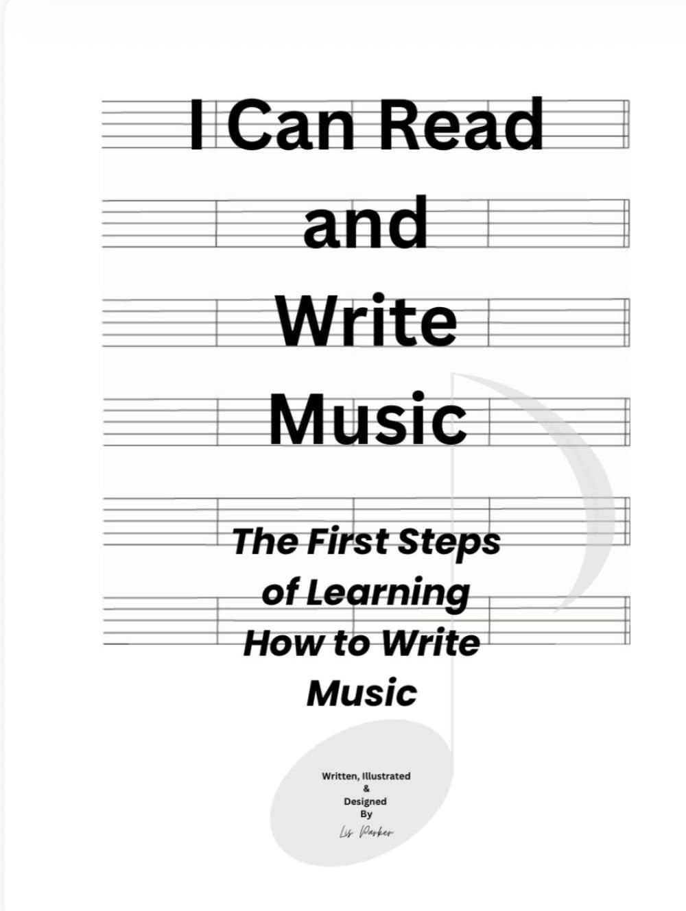 I Can Read and Write Music: The First Steps of Learning to Write Music