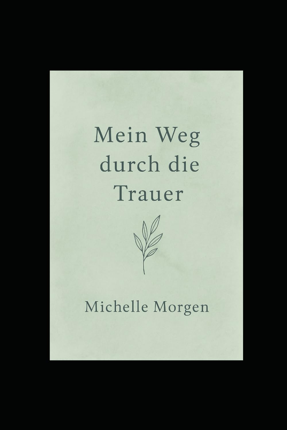 Mein Weg durch die Trauer: Ein achtsames Mitmachbuch für Herz und Seele