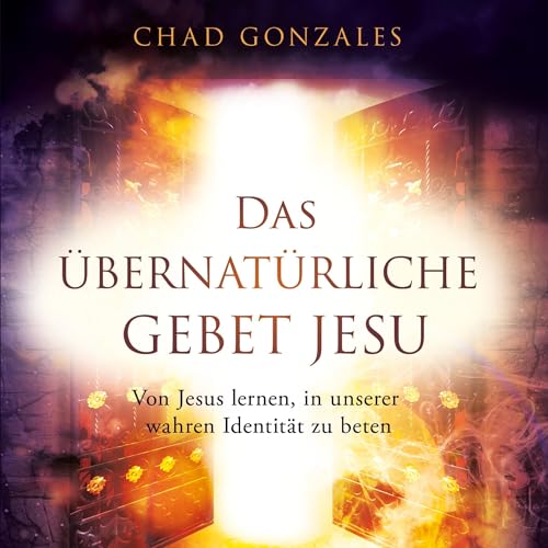 Das übernatürliche Gebet Jesu Audiolivro Por Chad Gonzales capa