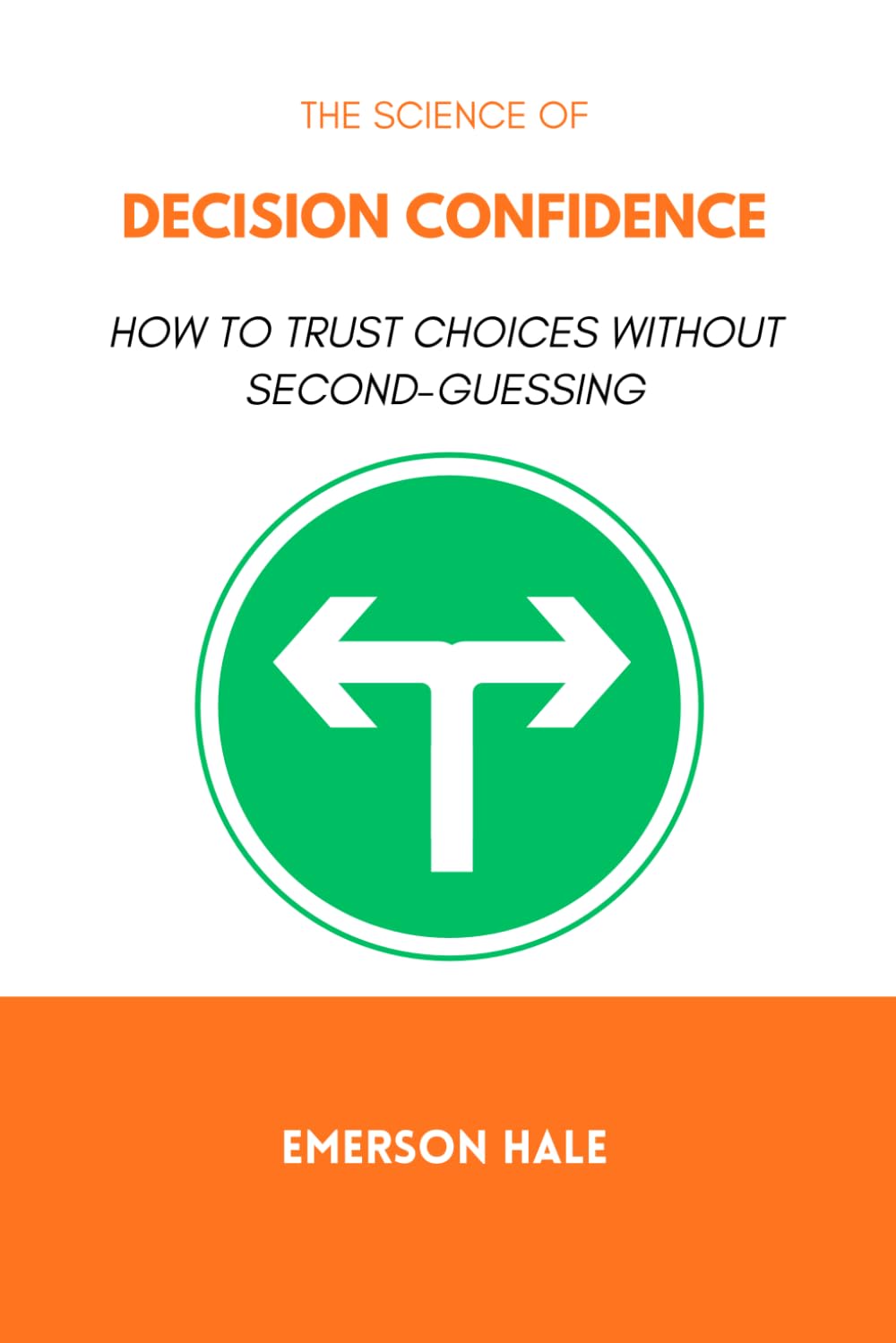 The Science of Decision Confidence: How to Trust Choices Without Second-Guessing