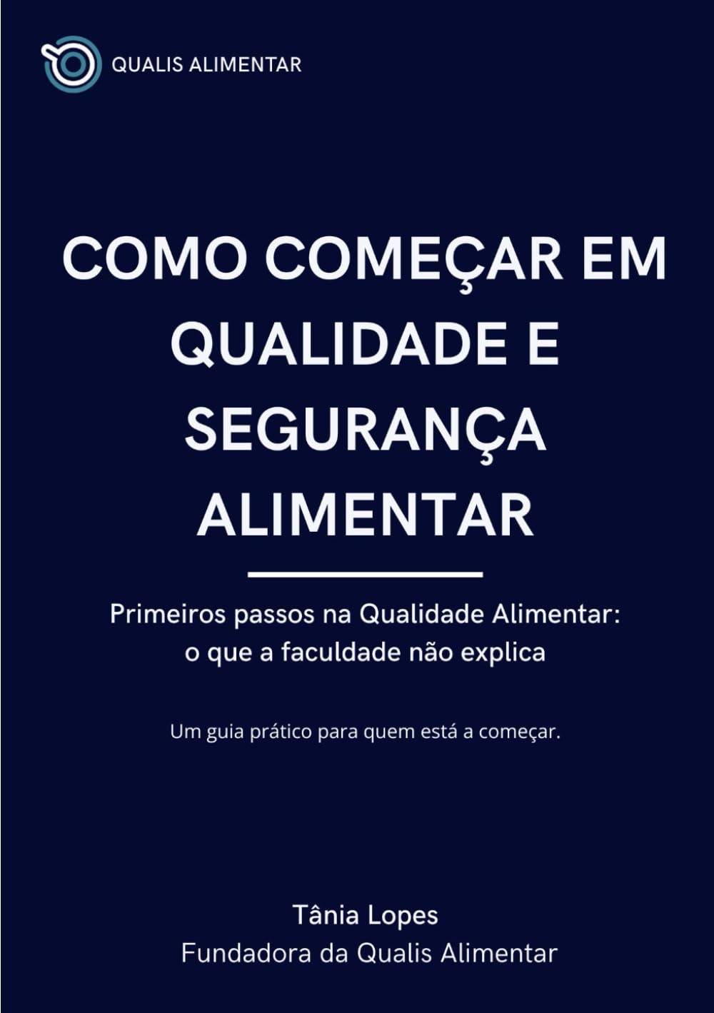 Como começar em Qualidade e Segurança Alimentar: Primeiros passos na Qualidade Alimentar: o que a faculdade não explica