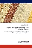 Pearl millet Breeding for Grain Colour: Genetic inheritance and G&Atilde;E interaction study of white and grey grain colour hybrids