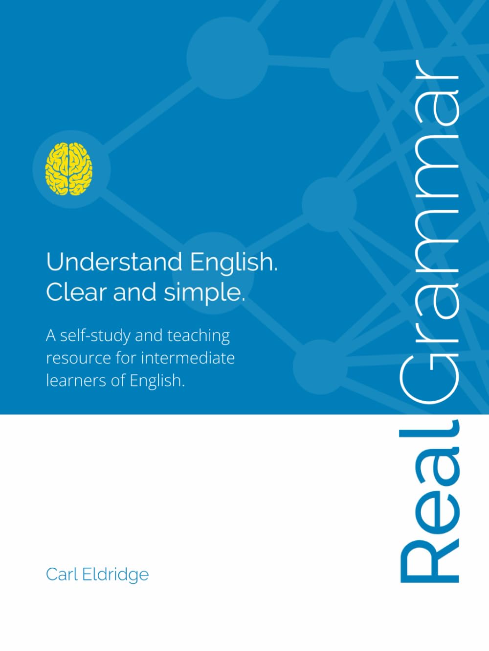 Real Grammar: Understand English. Clear and Simple.