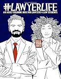 Lawyer Life: An Adult Coloring Book for Lawyers & Law Students
