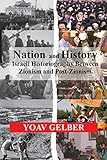 Nation and History: Israeli Historiography between Zionism and Post-Zionism