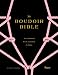 The Boudoir Bible: The Uninhibited Sex Guide for Today