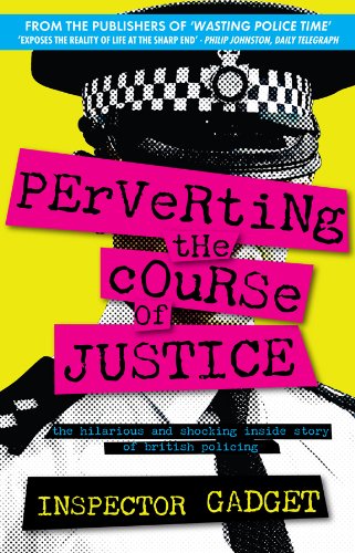 Télécharger PERVERTING THE COURSE OF JUSTICE: The Hilarious and Shocking Inside Story of British Policing (Engli Livre eBook France