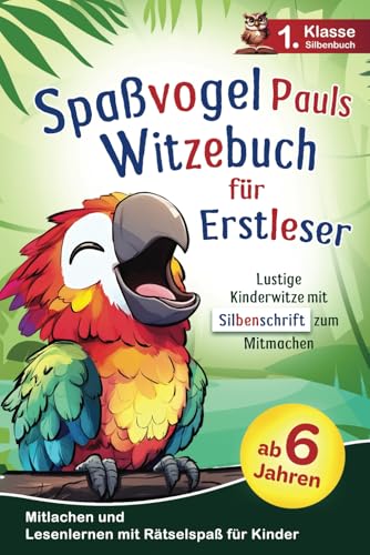 Spaßvogel Pauls Witzebuch für Erstleser: Lustige Kinderwitze mit...