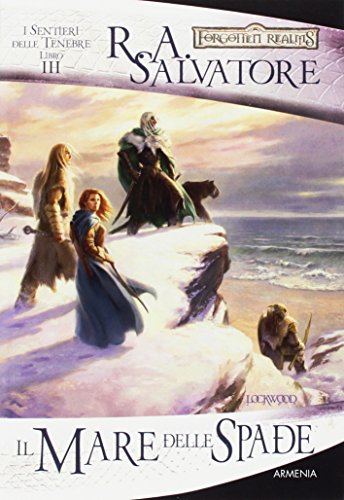 Il mare delle spade. I sentieri delle tenebre. Forgotten Realms: 4 Il mare delle spade. I sentieri delle tenebre. Forgotten Realms: 4