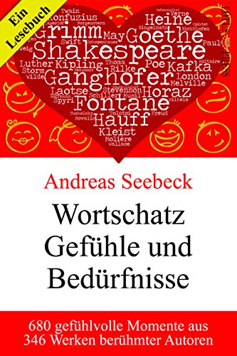 Amazon Com Wortschatz Gefuhle Und Bedurfnisse 680 Gefuhlvolle Textpassagen Aus 346 Werken Beruhmter Autoren German Edition Ebook Seebeck Andreas Kindle Store