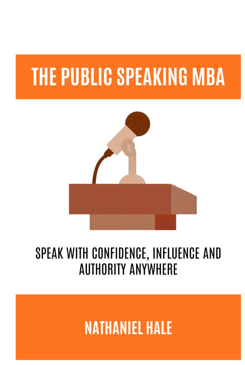The Public Speaking MBA: Speak with Confidence, Influence and Authority Anywhere