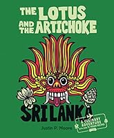 The Lotus and the Artichoke - Sri Lanka!: A Cookbook with over 70 Vegan Recipes 3955750477 Book Cover