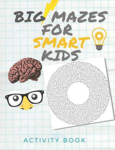 Big Mazes for Smart Kids: Activity book for the Smartest kids / Easy mazes to Hard ones/ Solve mazes at home /difficult puzzles ..... 8.5x11 inch book