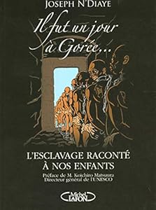 Couverture du livre de Il fut un jour à Gorée: L'esclavage raconté à nos enfants
