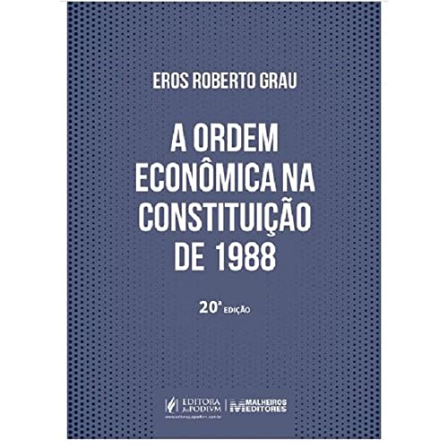 A Ordem Econômica na Constituição de 1988 (interpretação e Crítica) (2023)