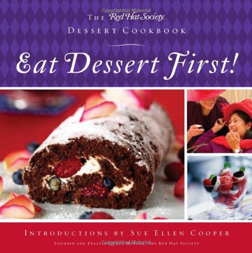 Eat Dessert First!: The Red Hat Society Dessert Cookbook