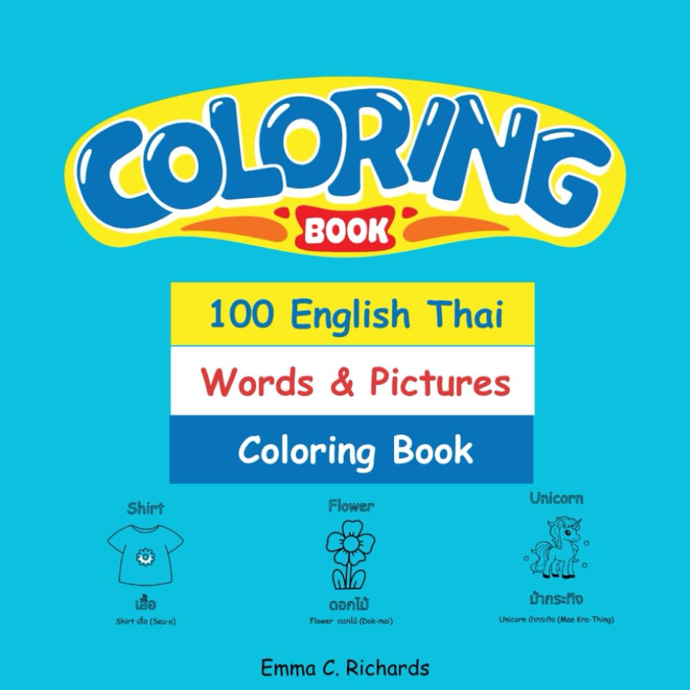 100 English Thai Words and Pictures Coloring Book: A Fun and Interactive Coloring Book to Learn English and Thai Vocabulary, Trace Words, and Develop
