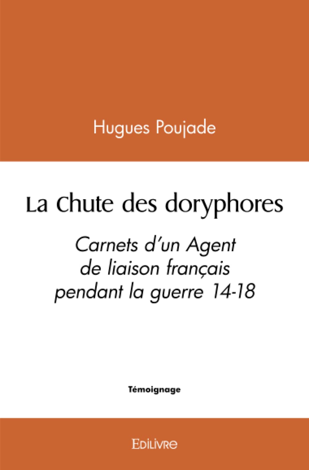 La Chute des doryphores: Carnets d’un Agent de liaison français pendant la guerre 14-18