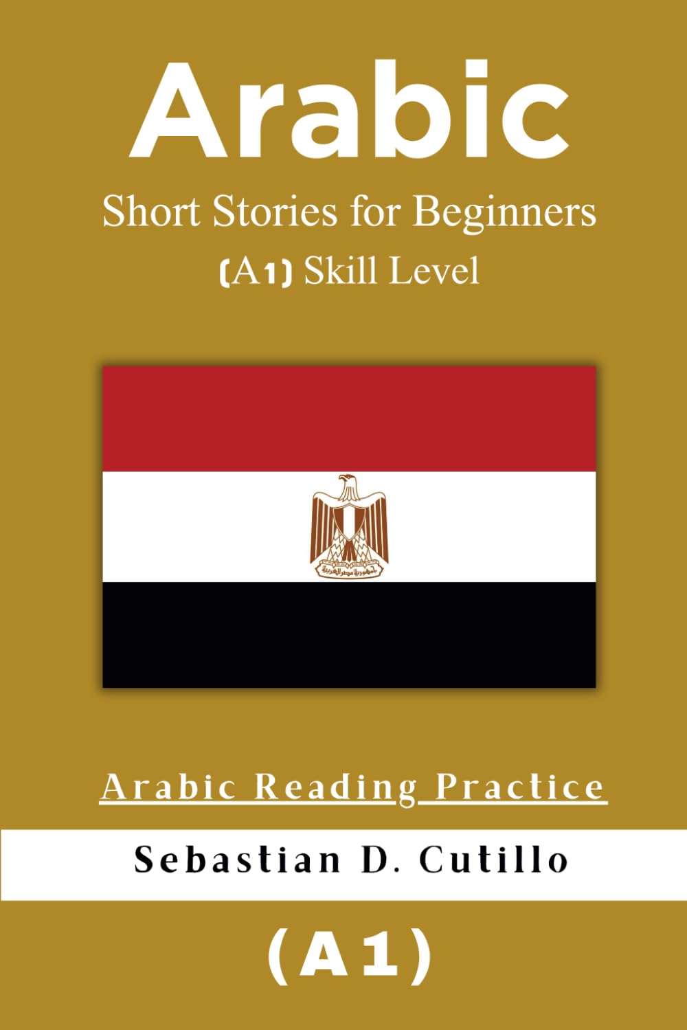 Arabic Short Stories for Beginners (A1) Skill Level - Arabic Reading Practice (Arabic Short Stories (CEFR Leveled Language Learning))