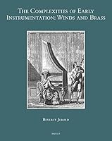 The Complexities of Early Instrumentation. Winds and Brass 2503564798 Book Cover