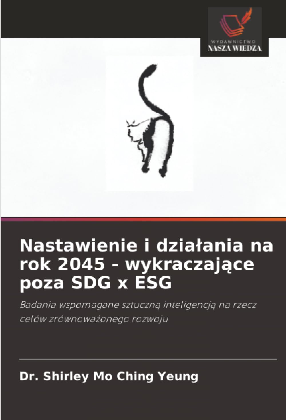 Nastawienie i działania na rok 2045 - wykraczające poza SDG x ESG: Badania wspomagane sztuczną inteligencją na rzecz celów zrównoważonego rozwoju
