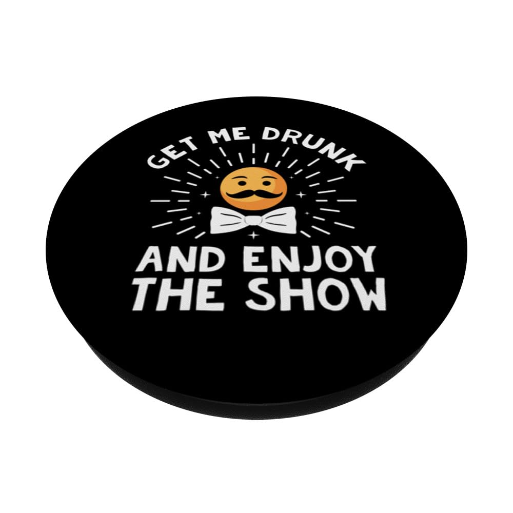 Get Me Drunk and Enjoy the Show Fathers Day Drinking Parents PopSockets Swappable PopGrip, Black - Image 2