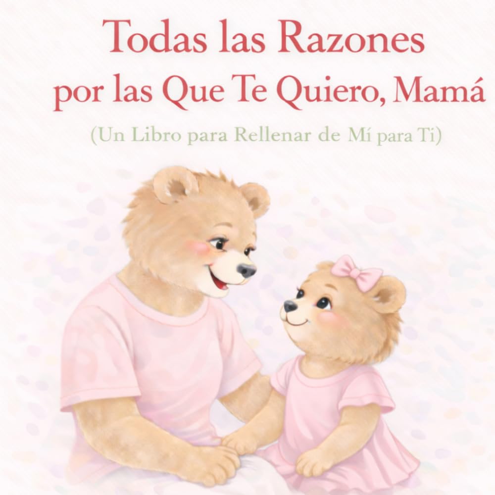 Todas las razones por las que te quiero, mamá: Un libro para llenar los espacios en blanco de hija a mamá