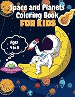 Space and Planets Coloring book for kids 4-8: Outer Space Coloring Book for children Ages 4-8 with Rockets, Planets, Astronauts, and Aliens – Fun and Easy Galaxy Adventures for Boys and Girls! B0F65BQQQP Book Cover