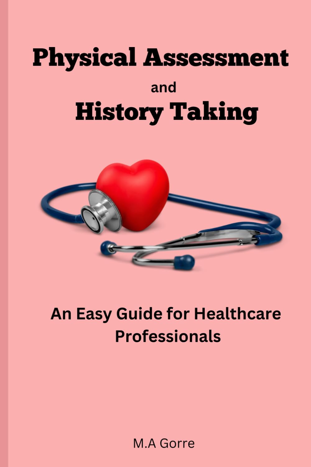 Physical Assessment and History Taking: An Easy Guide for Healthcare Professionals