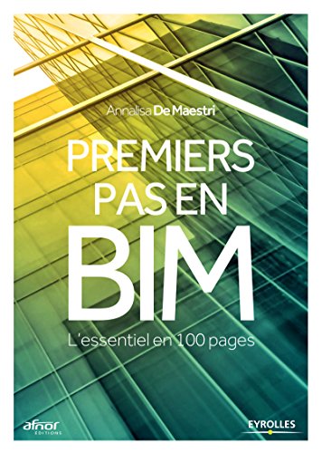 Premiers pas en BIM: L'essentiel en 100 pages (Blanche BTP) (French Edition)