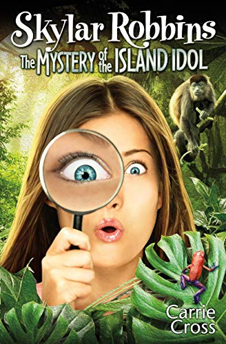 Skylar Robbins: The Mystery of the Island Idol (Skylar Robbins mysteries Book 5) by [Carrie Cross]