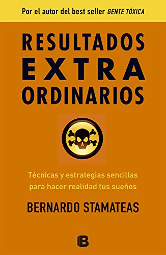 Resultados extraordinarios / Extraordinary Results: Tecnicas Y Estrategias Senci llas Para Alcanzar Resultados extraordinarios / Extraordinary Results: Tecnicas Y Estrategias Senci llas Para Alcanzar